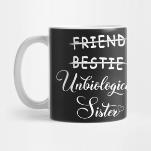 Friend bestie unbiological sister Mug